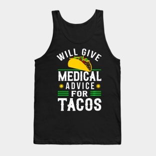 Will Give Medical Advice For Tacos Shirt Physician Gift Tank Top